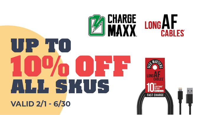 Charge MAXX and Long AF Cables Up to 10% off all SKUs Valid 2/1 - 6/30