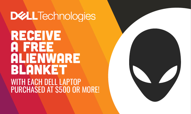 Dell. Receive a free alienware blanket with each dell laptop purchased at $500 or more.