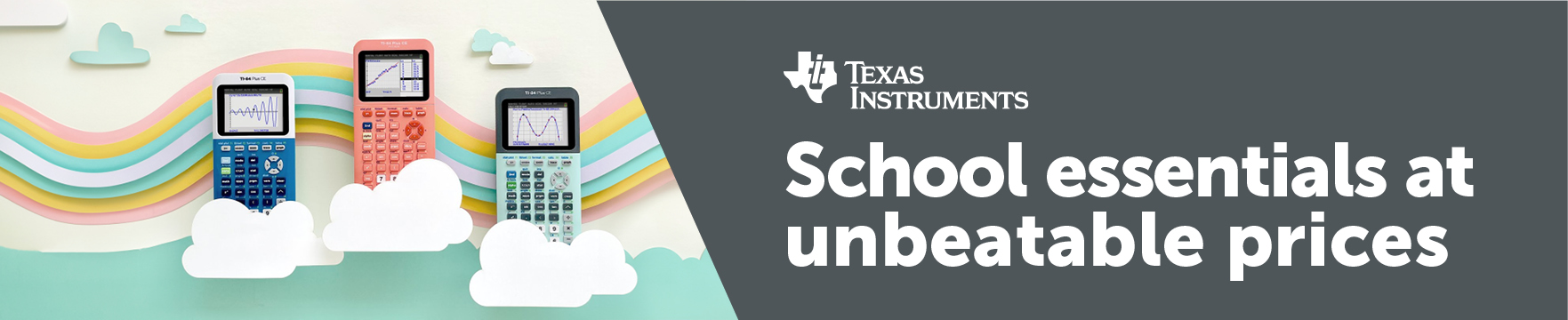 Texas Instruments. School essentials at unbeatable prices.